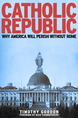 Catholic republic: why America will perish without Rome