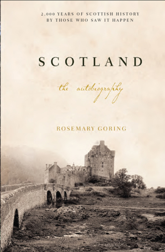 Scotland: An Autobiography: 2,000 Years of Scottish History by Those Who Saw It Happen