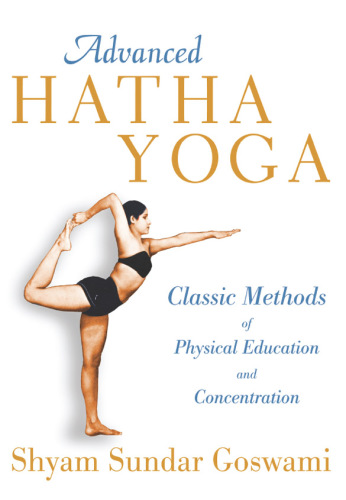 Advanced hatha yoga: classic methods of physical education and concentration