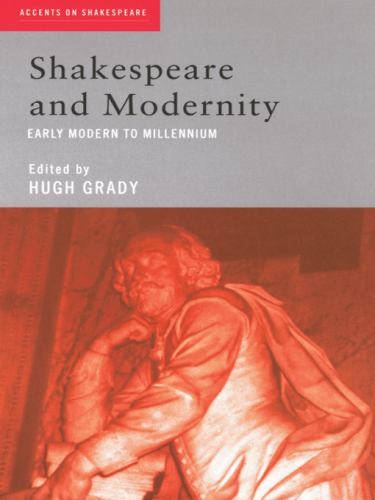 Shakespeare and modernity: early modern to millennium