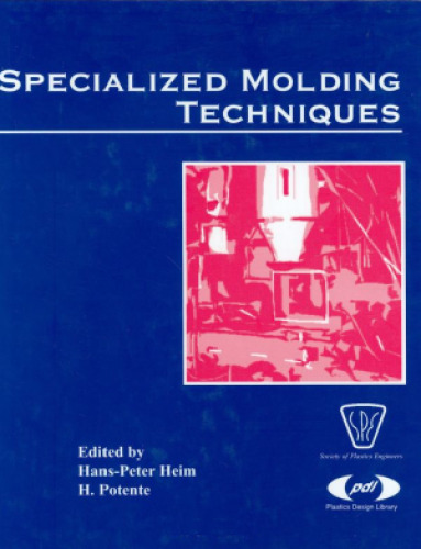 Specialized Molding Techniques: Application, Design, Materials and Processing