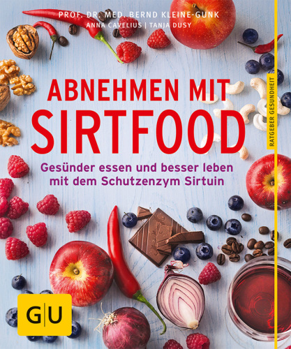 Abnehmen mit Sirtfood Gesünder essen und besser leben mit dem Schutzenzym Sirtuin