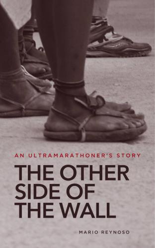 The Other Side of the Wall: an ultramarathoner's story