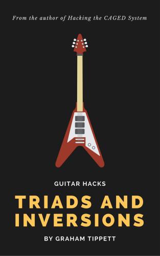 Guitar Hacks: Triads and Inversions