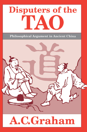 Disputers Of The Tao: Philosophical Argument In Ancient China