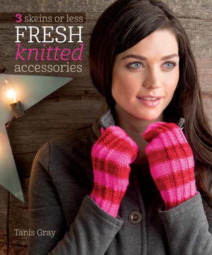 3 Skeins or Less: Fresh Knitted Accessories