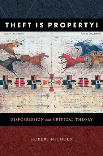 Theft Is Property!: Dispossession and Critical Theory (Radical Américas)