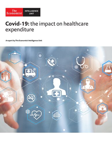 The Economist (Intelligence Unit) - Covid-19: The impact on healthcare expenditure (2020)