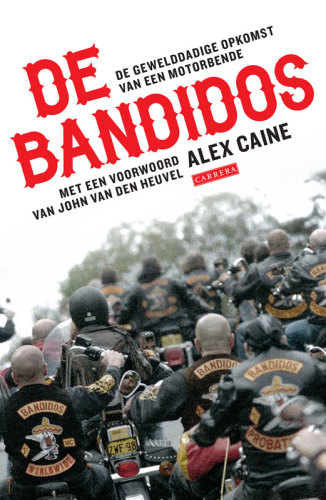 De Bandidos: De Gewelddadige Opkomst Van Een Motorbende