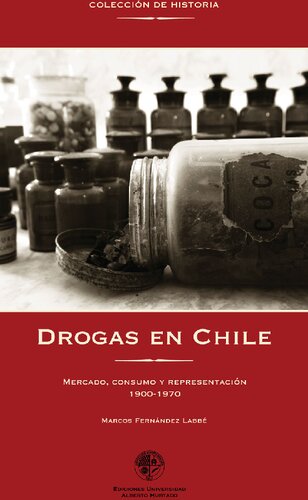 Drogas en Chile, 1900-1970: mercado, consumo y representación