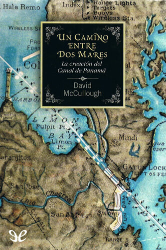 Un camino entre dos mares: la creación del canal de Panamá