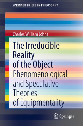 The Irreducible Reality of the Object: Phenomenological and Speculative Theories of Equipmentality