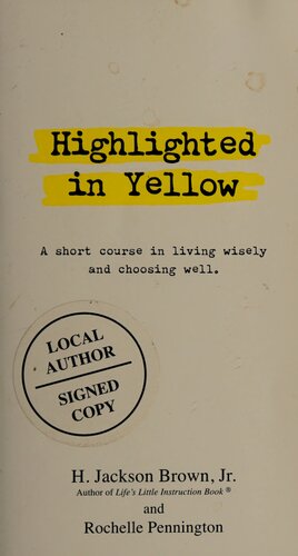 Highlighted in Yellow: A Short Course In Living Wisely And Choosing Well