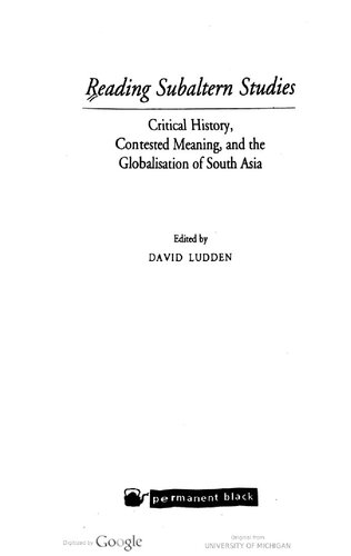 Reading Subaltern Studies : Critical History, Contested Meaning, and the Globalisation of South Asia