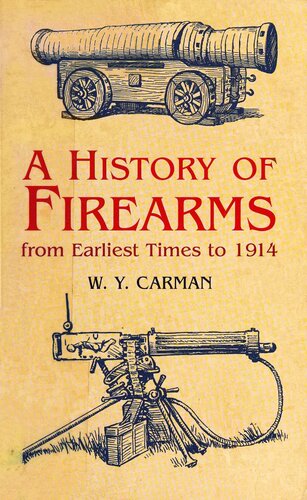 A History of Firearms: From Earliest Times to 1914