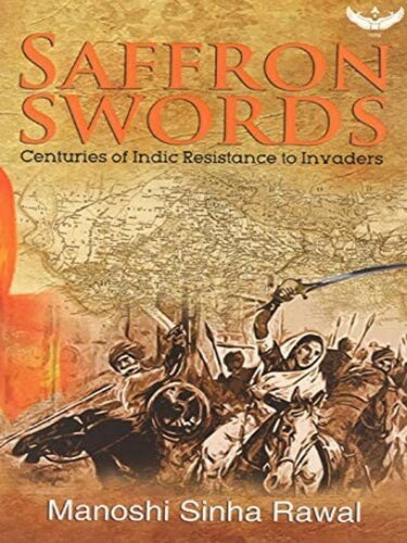 Saffron Swords: Centuries of Indic Resistance to Invaders (Kindle)