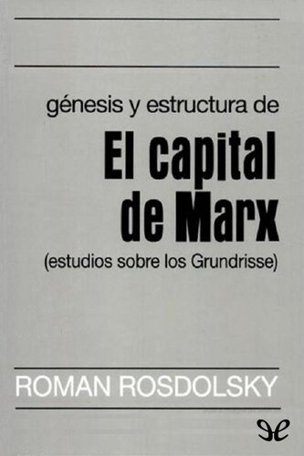 Génesis y estructura de El Capital de Marx