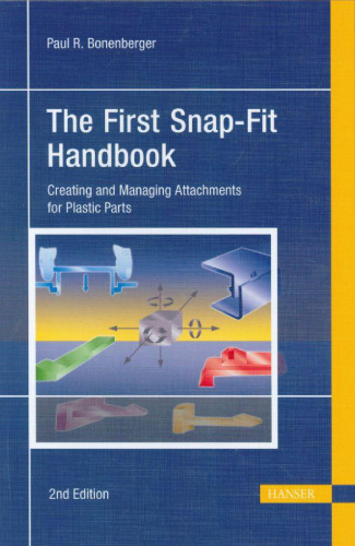 The First Snap-fit Handbook: Creating And Managing Attachments for Plastic Parts