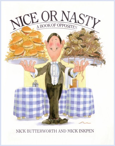 Nice or Nasty: A Book of Opposites