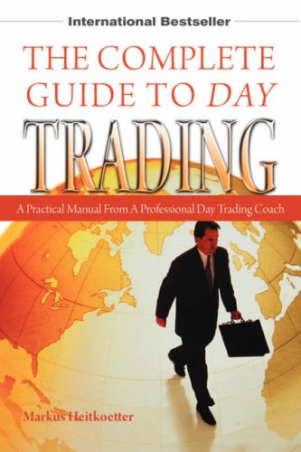 The Complete Guide to Day Trading: A Practical Manual From a Professional Day Trading Coach