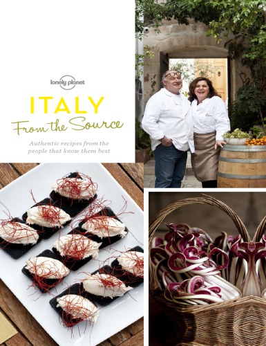 Italy from the source: authentic recipes from the people that know them best