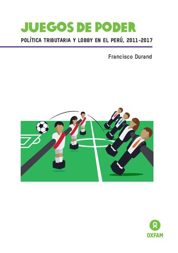 Juegos de poder. Política tributaria y lobby en el Perú, 2011-2017