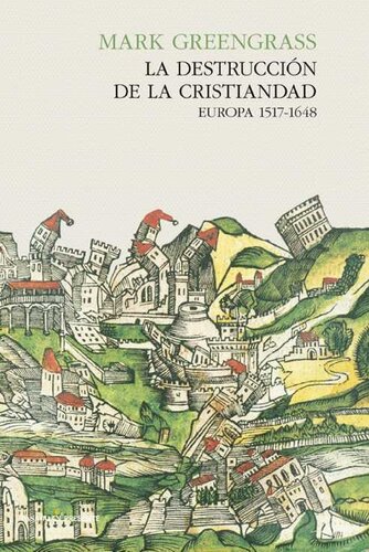 La destrucción de la Cristiandad - Europa 1517-1648