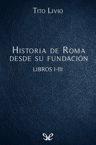 Historia de Roma desde su fundación Libros I-III