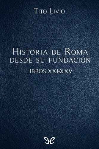 Historia de Roma desde su fundación Libros XXI-XXV