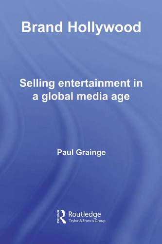 Brand Hollywood: Selling Entertainment in a Global Media Age