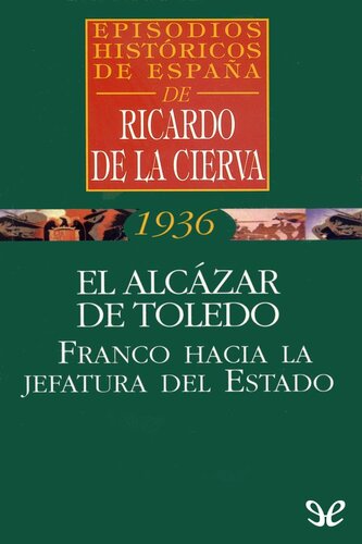 El Alcázar de Toledo. Franco hacia la jefatura del Estado