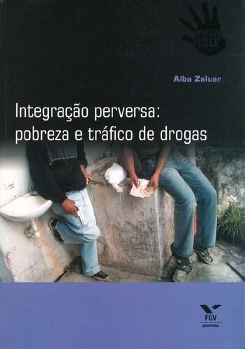 Integração perversa: pobreza e tráfico de drogas