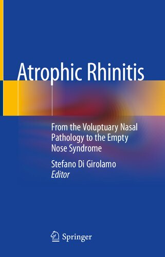 Atrophic Rhinitis: From the Voluptuary Nasal Pathology to the Empty Nose Syndrome