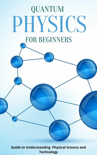 Quantum Physics for Beginners: Guide to Understanding Physical Science and Technology