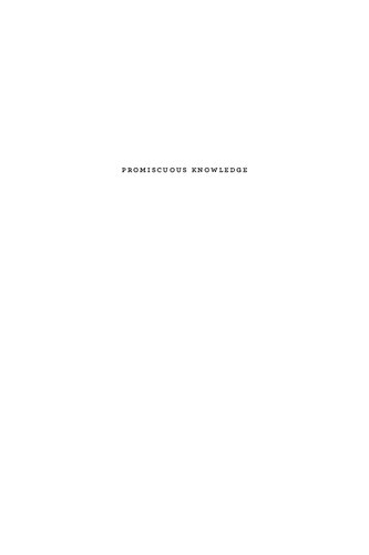 Promiscuous Knowledge: Information, Image, and Other Truth Games in History