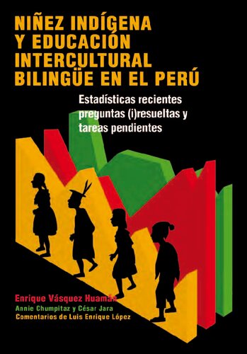 Niñez indígena y Educación Intercultural Bilingüe en el Perú. Estadísticas recientes, preguntas (i)resueltas y tarea pendientes