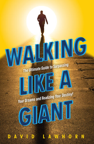 Walking Like a Giant: The Ultimate Guide to Surpassing Your Dreams and Realizing Your Destiny!