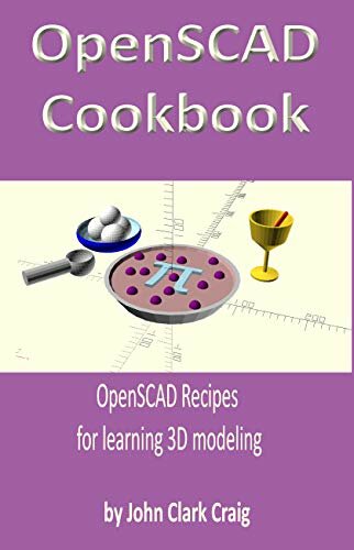 OpenSCAD Cookbook: OpenSCAD Recipes for Learning 3D Modeling