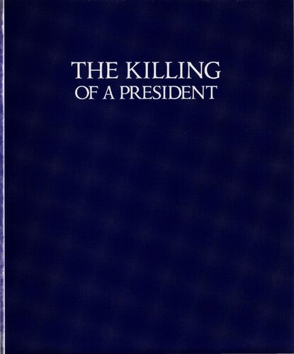 The Killing of a President: The complete photographic record of the JFK assassination, the conspiracy, and the cover-up