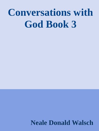 Conversations with God : an uncommon dialogue Book 3