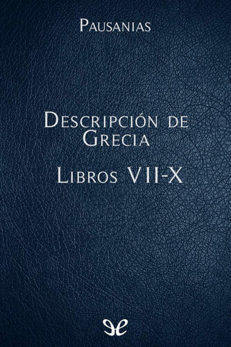 Descripción de Grecia Libros VII-X