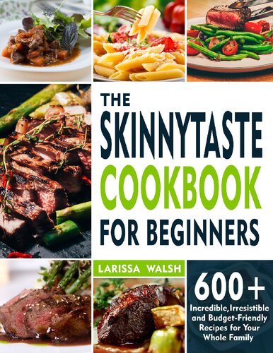 The Skinnytaste Cookbook for Beginners: 600+ Incredible,Irresistible and Budget-Friendly Recipes for Your Whole Family