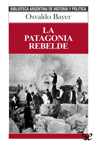 La Patagonia rebelde