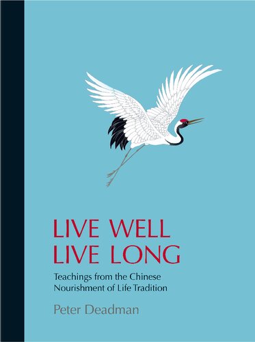 Live Well Live Long: Teachings from the Chinese Nourishment of Life Tradition and Modern Research