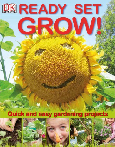 Ready set grow: quick and easy gardening projects