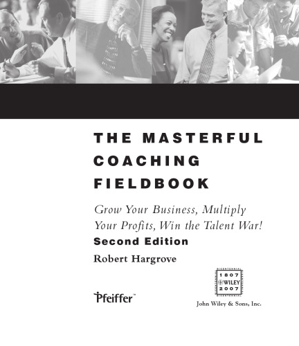 The Masterful Coaching Fieldbook: Grow Your Business, Multiply Your Profits, Win the Talent War!