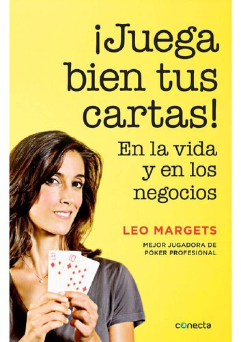 JUEGA BIEN TUS CARTAS!;EN LA VIDA Y EN LOS NEGOCIOS.