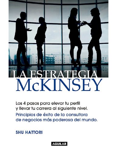 La estrategia McKinsey : Principios de éxito de la consultora de negocios más poderosa del mundo