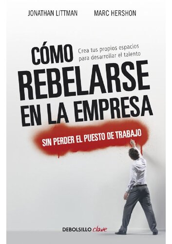 Cómo rebelarse en la empresa sin perder el puesto de trabajo.