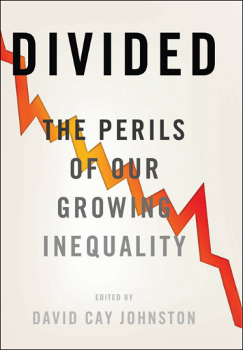 Divided The Perils of Our Growing Inequality